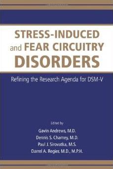 Andrews G, Charney DS, Sirovatka PJ, Regier DA (2008) Stress-induced and Fear Circuitry Disorders 