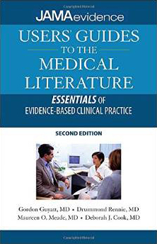 Guyatt G, Rennie D, Meade M, Cook D (2008) Users' Guides to the Medical Literature: A Manual for Evidence-Based Clinical Practice, Second Edition.